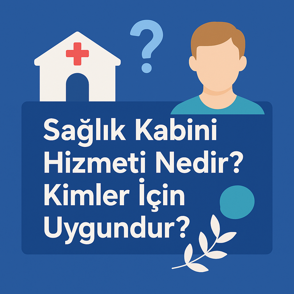 Sağlık Kabini Hizmeti Nedir? Kimler İçin Uygundur?