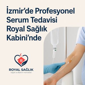 İzmir’de Profesyonel Serum Tedavisi Royal Sağlık Kabini’nde!