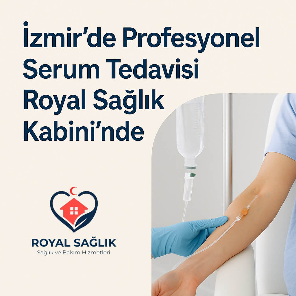 İzmir’de Profesyonel Serum Tedavisi Royal Sağlık Kabini’nde!